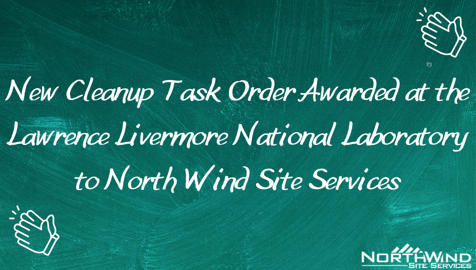 New cleanup task order awarded at the Lawrence Livermore National Laboratory to North Wind Site Services