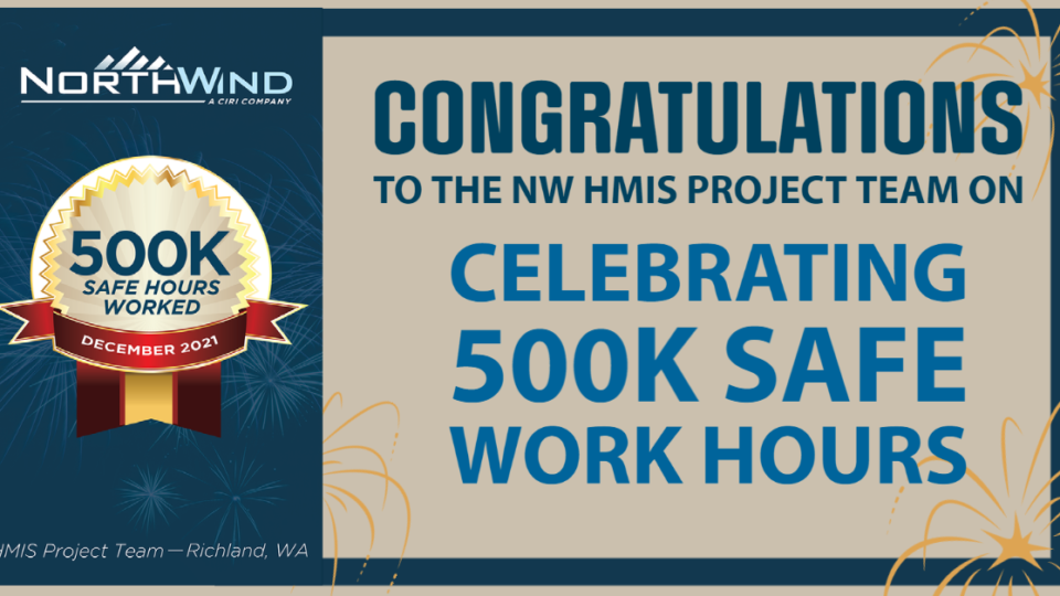 Congratulations to the North Wind HMIS Project Team on Celebrating 500K safe work hours