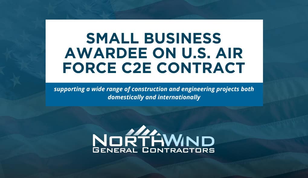 North Wind General Contractors Small Business Awardee on USAF C2E Contract
